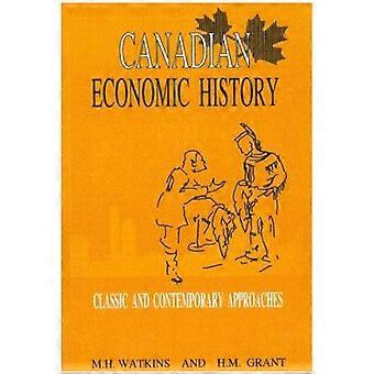 Canadese economische geschiedenis: klassieke en hedendaagse benaderingen: een selectie van essays (Carleton Library Series)