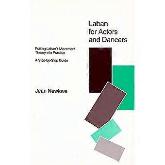 Laban for Actors and Dancers Putting Labans Movement Theory into Practice A Step by Step Guide