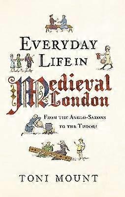 Everyday Life in Medieval London