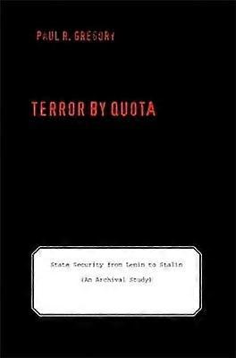 Terror By Quota - State Security from Lenin to Stalin (an Archival Study)
