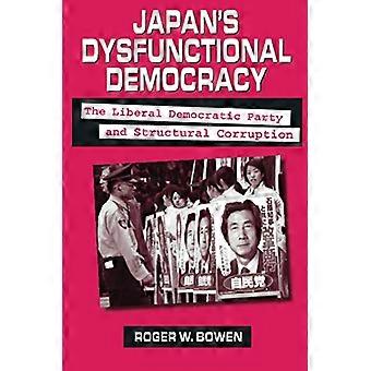 Japans dysfunktionale Demokratie: Die liberaldemokratische Partei und die strukturelle Korruption: Die liberaldemokratische Partei und die strukturelle Korruption