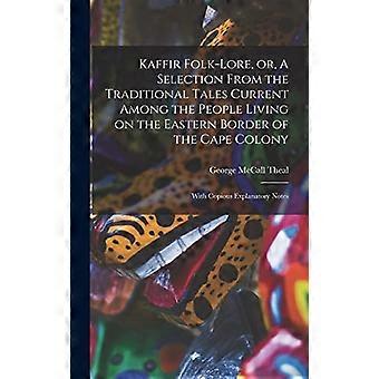 Kaffir-Folklore oder eine Auswahl der traditionellen Erzählungen der Bevölkerung an der Ostgrenze der Kapkolonie [Mikroform] : Wi