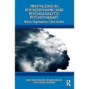 Mentalisieren in der psychodynamischen und psychoanalytischen Psychotherapie: Grundlagen, Anwendungen, Fallbeispiele