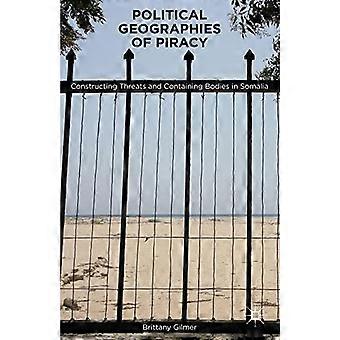 Géographies politiques de la piraterie : construire des menaces et contenir des corps en Somalie