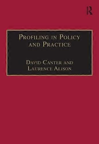 Profiling in Policy and Practice (Offender Profiling Series)