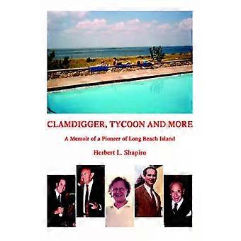 Clamdigger Tycoon And Morea Memoir Of A Pioneer Of Long Beach Island - Herbert L Shapiro - Hardcover - en Book