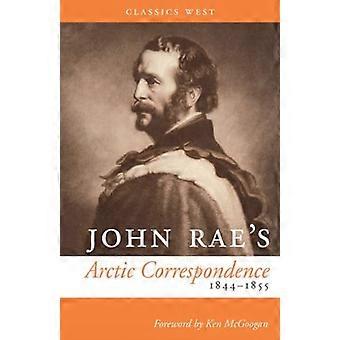 John Rae Arctic kirjeenvaihto, 1844-1855 (Classics West)