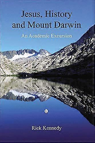 Jesus History and Mount Darwin An Academic Excursion