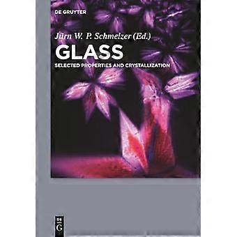 Glass Selected Properties and Crystallization