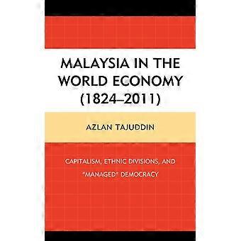 Malásia na Economia Mundial 1824-2011: Capitalismo, Divisões Étnicas e Ma - Azlan Tajuddin - Capa Dura - Livro em Inglês - História