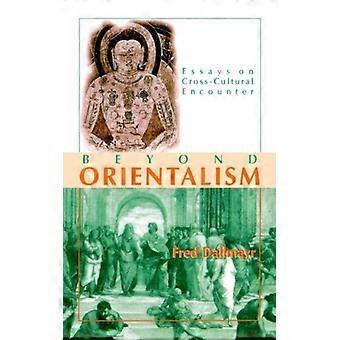 Além do Orientalismo: Ensaios sobre o Encontro Intercultural - Fred Dallmayr - Brochura - Livro em Inglês - História