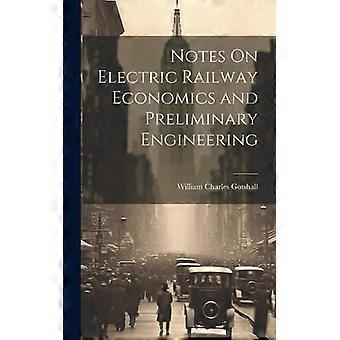 Notes On Electric Railway Economics And Preliminary Engineering - William Charles Gotshall - Hardcover - English Book - History
