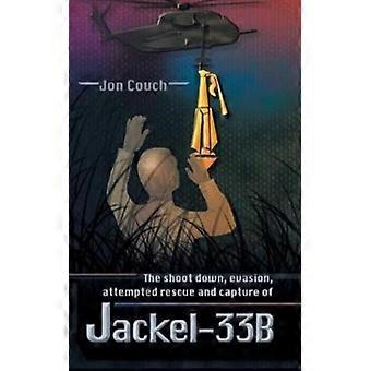 The Shoot Down Evasion Attempted Rescue And Capture Of Jackel-33b - Jon Couch - Hardcover - English Book - History