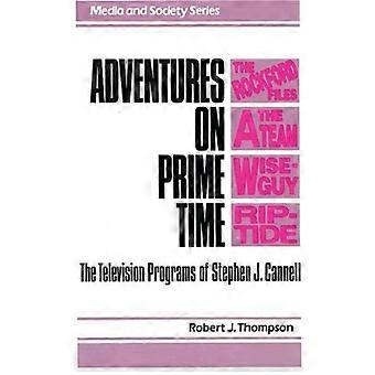 Adventures On Prime Time The Television Programs Of Stephen J. Cannell