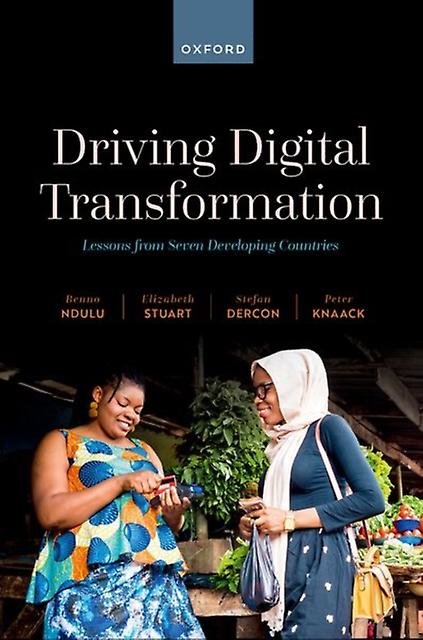Driving Digital Transformation - Knaack, Peter - Development studies - Oxford University Press - Hardback