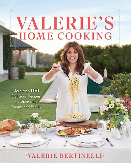 Valeries Home Cooking More Than 100 Delicious Recipes To Share With Friends And by Valerie Bertinelli Paperback Book
