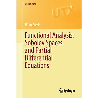 Functional Analysis Sobolev Spaces And Partial Differential Equations - Haim Brezis