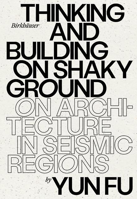 Thinking And Building On Shaky Ground by Yun Fu Hardback Book