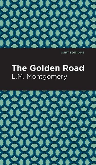 The Golden Road by L. M. Montgomery Paperback Book