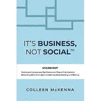It's Business Not Social Standout. Develop And Increase Your Significance Ove - Colleen McKenna