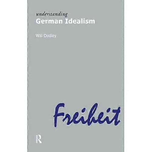 Understanding German Idealism (Understanding Movements in Modern Thought)