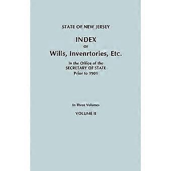 State of New Jersey: Index of Wills, Inventories etc. in the Office of the Secretary of State before to 1901, in drei Bänden, Band II
