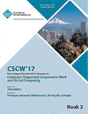 CSCW 17 Computer Supported Cooperative Work and Social Computing Vol 2