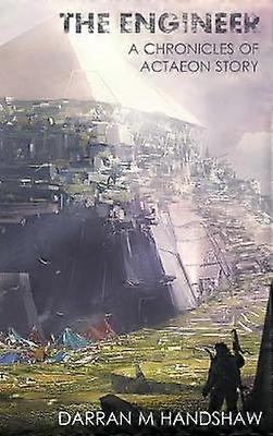 The Engineer A Chronicles of Actaeon Story 1