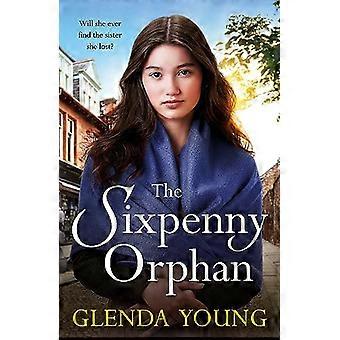The Sixpenny Orphan A dramatically heartwrenching saga of two sisters torn apart by tragic events