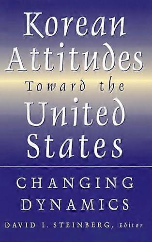 Korean Attitudes Toward the United States: Changing Dynamics
