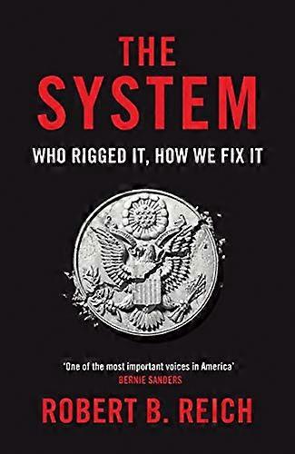 The System: Who Rigged It How We Fix It