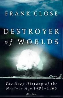 Destroyer Of Worlds by Frank Close Hardback Book