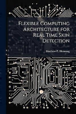 Flexible Computing Architecture for Real Time Skin Detection