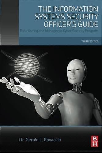 The Information Systems Security Officer's Guide: Establishing and Managing a Cyber Security Program