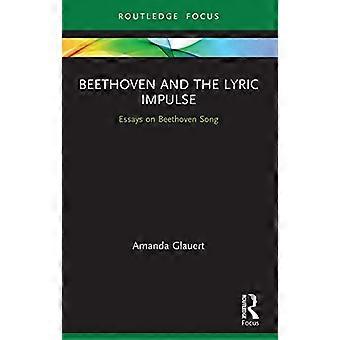 Beethoven und der lyrische Impuls: Essays über Beethovens Lied (Routledge Voice Studies)