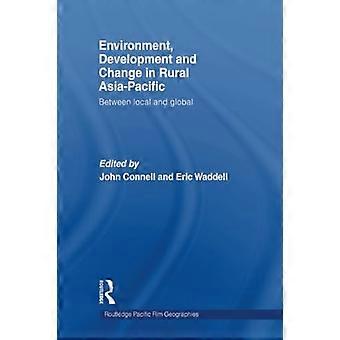 Environnement, développement et changement dans les zones rurales de l’Asie-Pacifique : entre local et mondial (Routledge Pacific Rim Geographies)