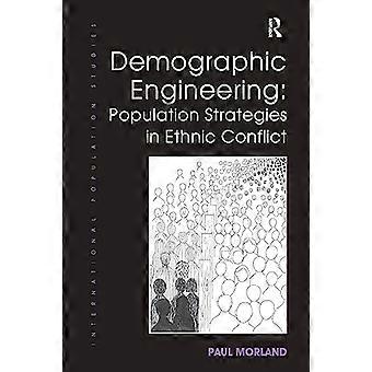 Demographic Engineering: Bevölkerungsstrategien in ethnischen Konflikten