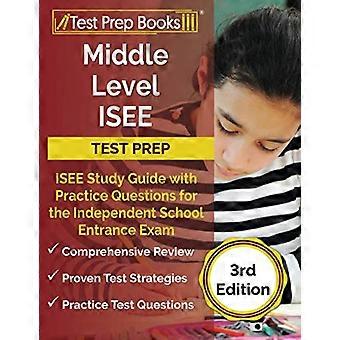 Middle Level ISEE Test Prep: ISEE Studienführer mit Übungsfragen für die unabhängige Schulaufnahmeprüfung [3. Auflage]
