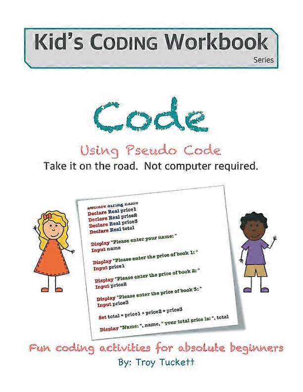 Code Using Pseudo Code: Fun coding activities for absolute beginners (Kid's Coding Workbook)