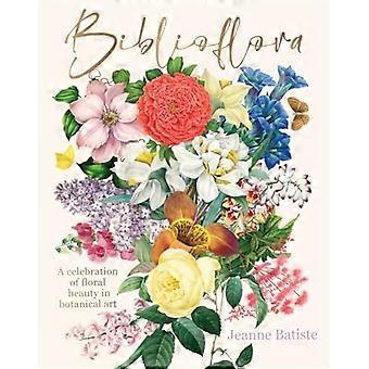 Biblioflora : kasvitieteellisen taiteen kukkakauneuden juhla