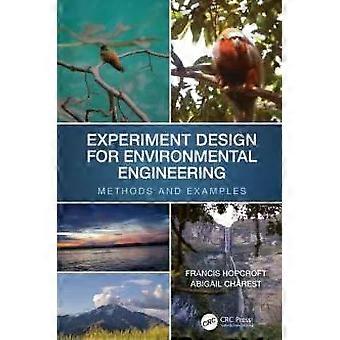 Experiment Design For Environmental Engineering Methods And Examples - Francis J. Hopcroft