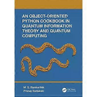 An Object-oriented Python Cookbook In Quantum Information Theory And Quantum Com - M.S. Ramkarthik
