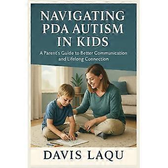 Umgang mit PDA bei autistischen Kindern: Ein Leitfaden für Eltern zu besserer Kommunikation und lebenslanger Verbundenheit