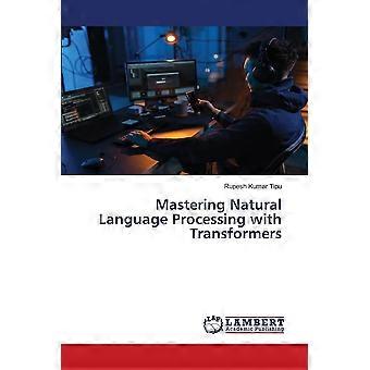 Mastering natural language processing with transformers