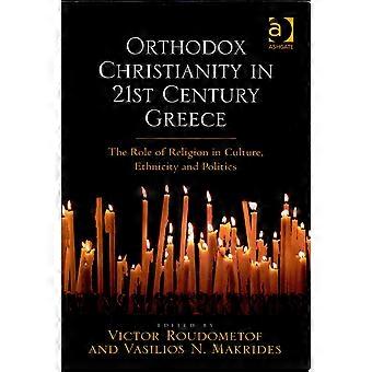 Orthodox christianity in 21st century greece the role of religion in culture, ethnicity, and politics
