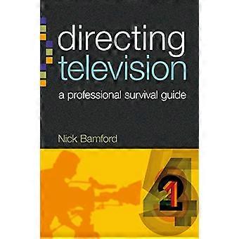 Directing Television A professional survival guide