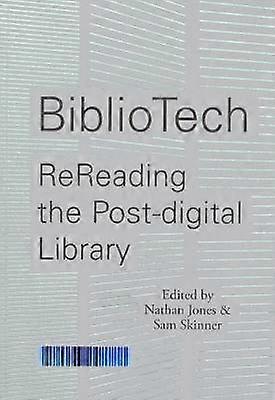 BiblioTech: ReReading the Post-digital Library