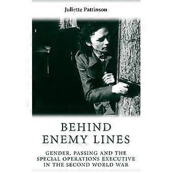 Behind Enemy Lines Gender Passing And The Special Operations Executive In The - Juliette Pattinson - Hardcover - English Book - History