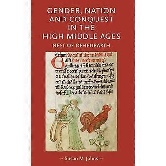 Kjønnsnasjon og erobring i høymiddelalderen Nest of Deheubarth - Susan M. Johns - Innbundet - Engelsk bok - Historie