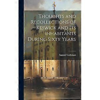 Thoughts And Recollections Of Keswick And Its Inhabitants During Sixty Years - Samuel Ladyman - Hardcover - English Book - History